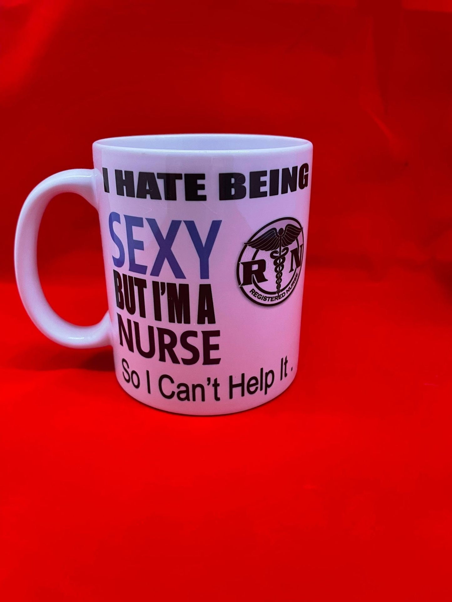 I Hate Being Sexy - Nurse - Funny Novelty Tea/Coffee Mug - Gift Idea