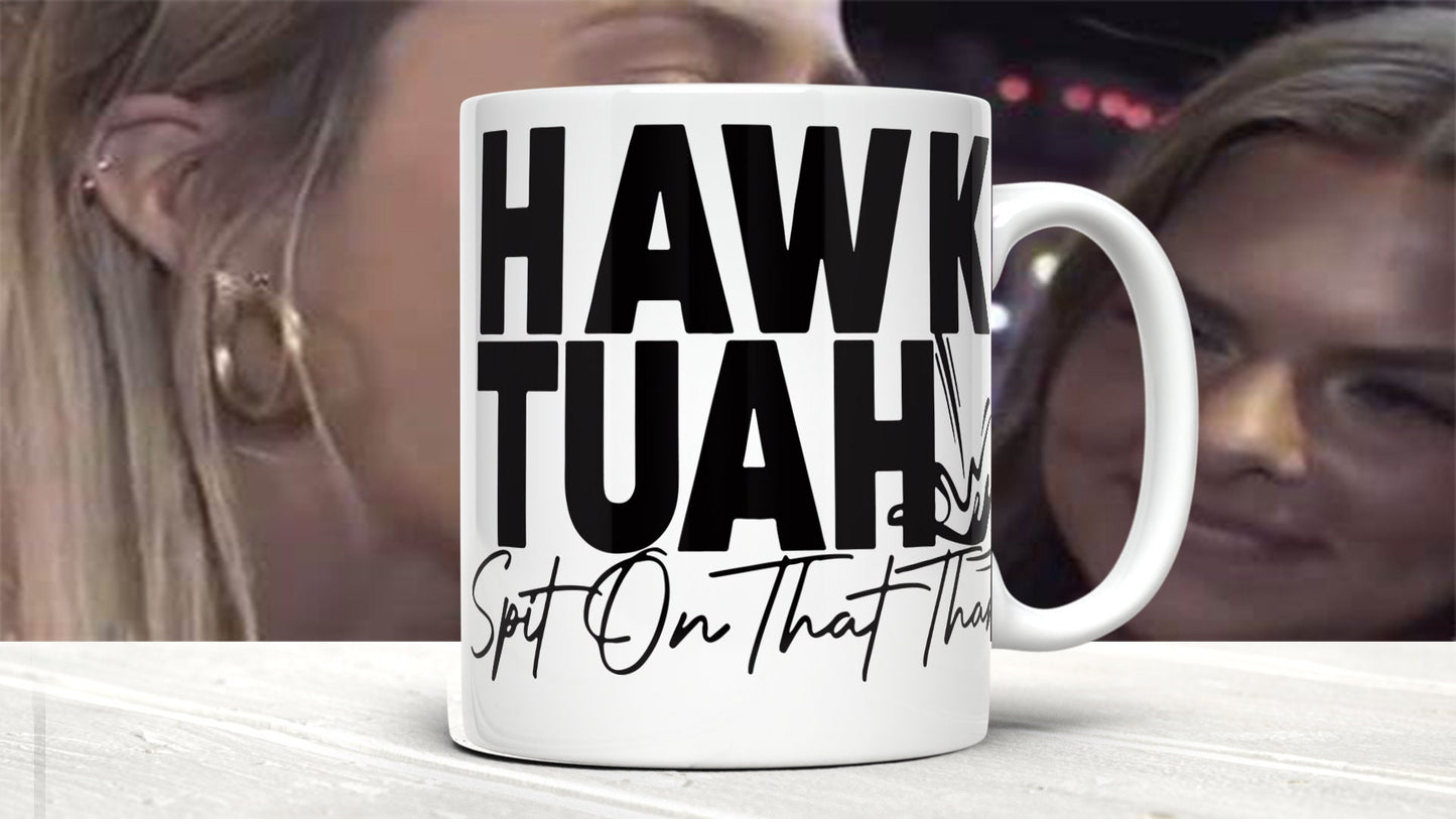 Start Your Day Right: Hawk Tuah "Spit on That Thing" Mug (11oz)