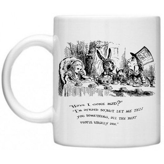 Alice In Wonderland Quote Have I Gone Mad? Madhatter 11oz Tea Coffee Mug Cup