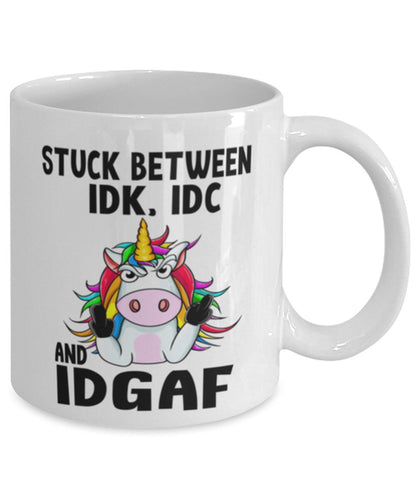 Mug Funny unicorn Gift, Stuck Between IDK, IDC, And IDGAF, Funny Unicorn Mug