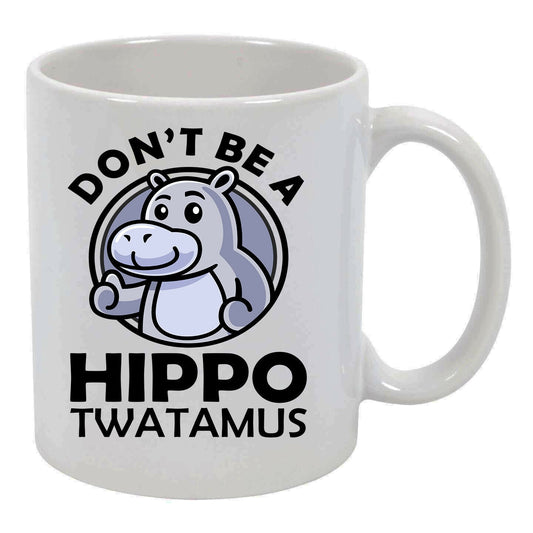 Dont Be A Hippo Twatamus Funny 11 oz Ceramic Mug Cup For Men Women Kids