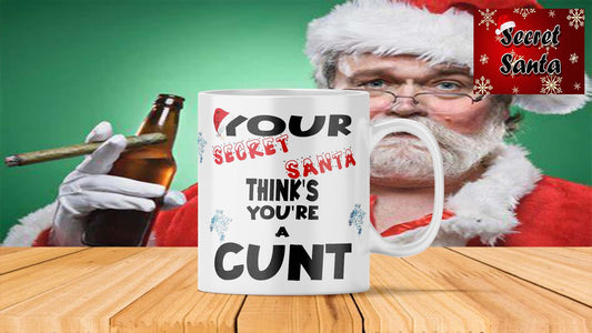 Your Secret Santa Thinks You're A C*NT Ceramic Mug, Cup, White, Funny, Sarcasm Mug 11oz