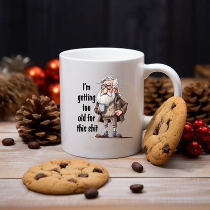 I'm Getting to old for this shit !  grumpy old man 11 oz mug great gift for him gify for dad or grandad