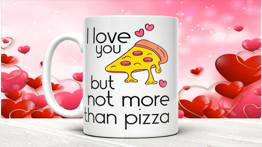 Funny Valentine's Day Mug: I Love You But Pizza