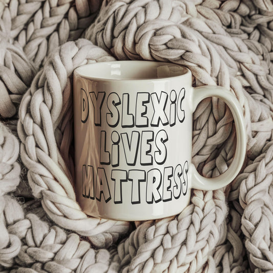 Dyslexic Lives Matter Mug - A Hilarious Twist on a Serious Issue joke mug SHO gift for him or her office gift